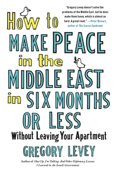 The American Jewish World will co-sponsor the appearance of Gregory Levey, whose new book is titled How to Make Peace in the Middle East in Six Months or Less Without Leaving Your Apartment.