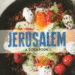 Try not to drool upon ‘Jerusalem: A Cookbook’